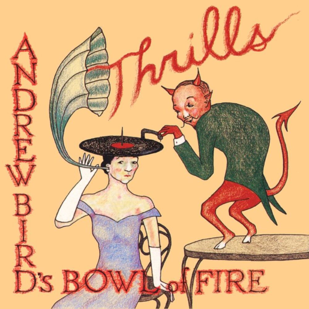 Andrew Bird's Bowl of Fire - Thrills  LP LP